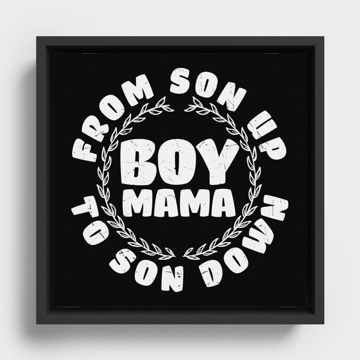 Boy Mama From Son Up To Son Down Framed Canvas