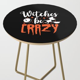 Witches Be Crazy Halloween Funny Slogan Side Table