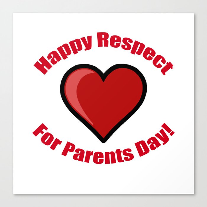 Happy Respect for Parents Day! Canvas Print