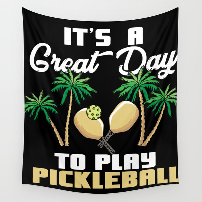 It's a Great Day To Play Pickleball Wall Tapestry