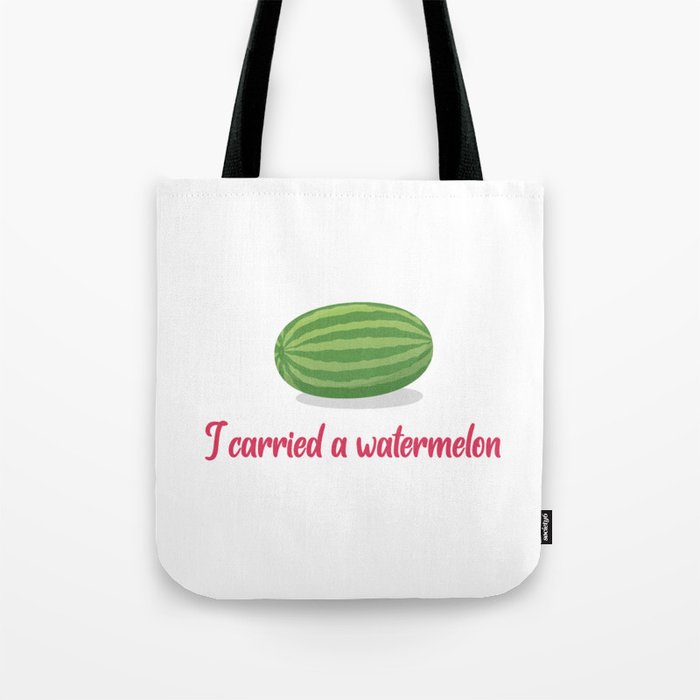 I carried a watermelon Tote Bag