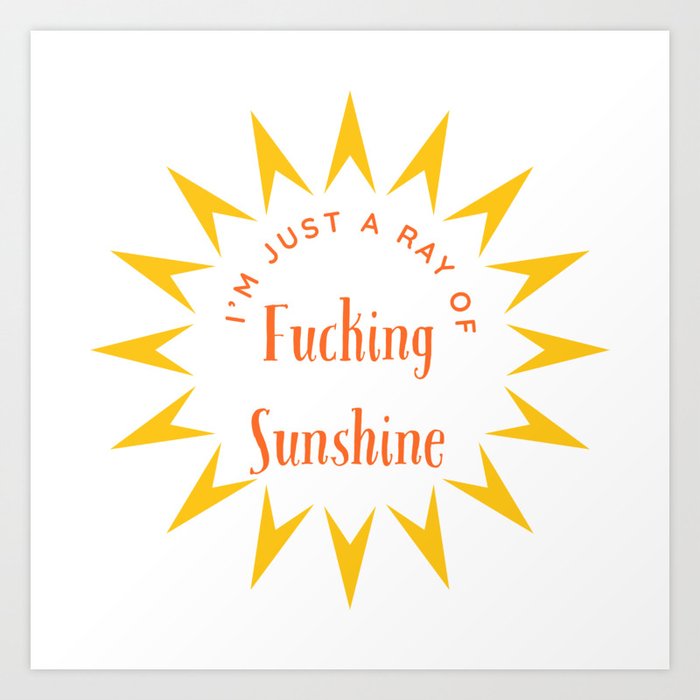 Birthday Gift Ideas I am Just A Ray of Fucking Sunshine, Christmas Gift for Best Friend, Sister, Brother, Husband, Wife, Funny Mugs for Women and Men Art Print by Arnya Society6 picture photo