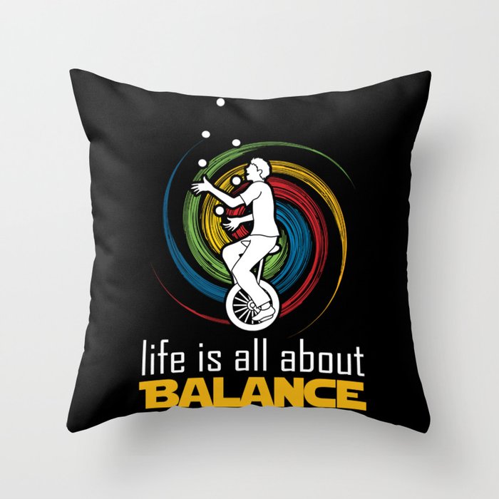Life is all about balance unicycle Throw Pillow