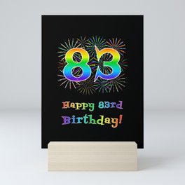 [ Thumbnail: 83rd Birthday - Fun Rainbow Spectrum Gradient Pattern Text, Bursting Fireworks Inspired Background Mini Art Print ]