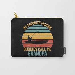My Favorite Fishing Buddies Call Me Grandpa Carry-All Pouch