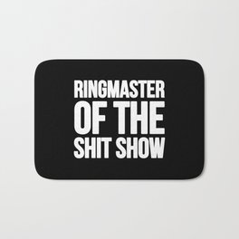 Ringmaster of the shit show Bath Mat | Shitshow, Sassy, Phrase, Oftheshitshow, Sarcastic, Black And White, Quotes, Text, Typography, Ringmaster 