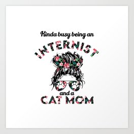 Internist and cat mom funny gifts ideas. Perfect present for mother dad friend him or her  Art Print | Internist Birthday, Internist Degree, Internist Cat Mom, Internist, Internist Gifts, Graphicdesign, Internist Woman, Internist Funny, Internist Girl, Internist Student 