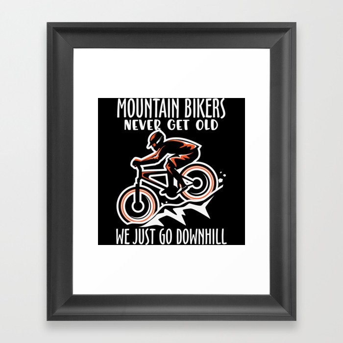 Mountainbikers never get old we just go downhill Framed Art Print