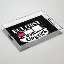 But First Lipstick Funny Beauty Quote Acrylic Tray