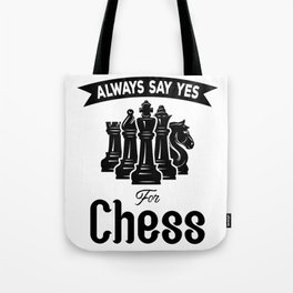 Always Say Yes For Chess Tote Bag