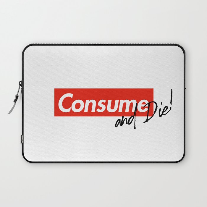 Consume & Die Laptop Sleeve