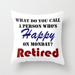 Retired On Monday Funny Retirement Retire Burn Throw Pillow
