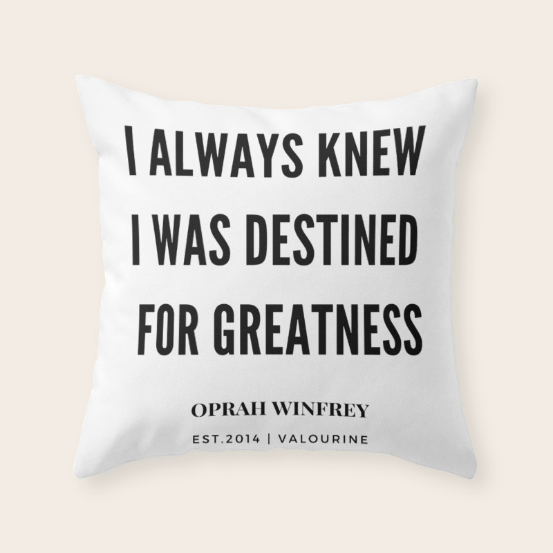 Oprah Winfrey Quote I Always Knew I Was Destined For Greatness Throw Pillow By Quotesandsayings Society6