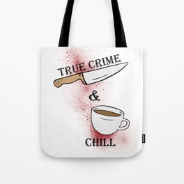 true crime and chill Tote Bag