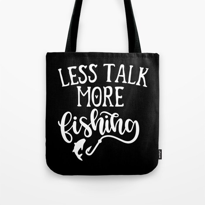 Less Talk More Fishing Funny Introvert Quote Tote Bag