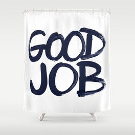 Good Job Shower Curtain