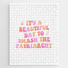 It's a beautiful day to smash the patriarchy Jigsaw Puzzle