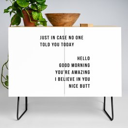 Just In Case No One Told You Today Hello Good Morning You're Amazing I Belive In You Nice Butt Minimal Credenza