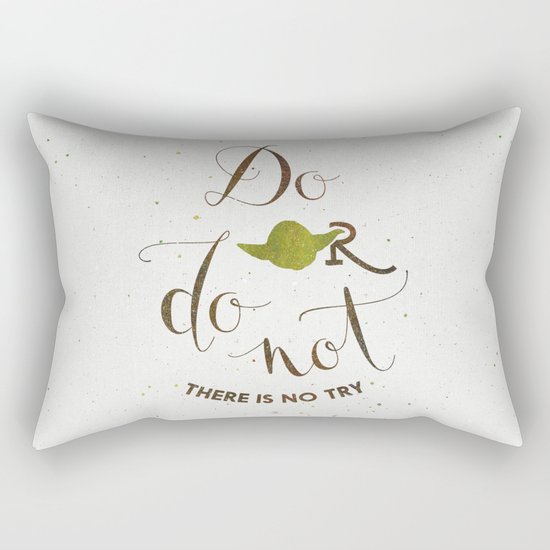 Do or do not there is no try Rectangular Pillow