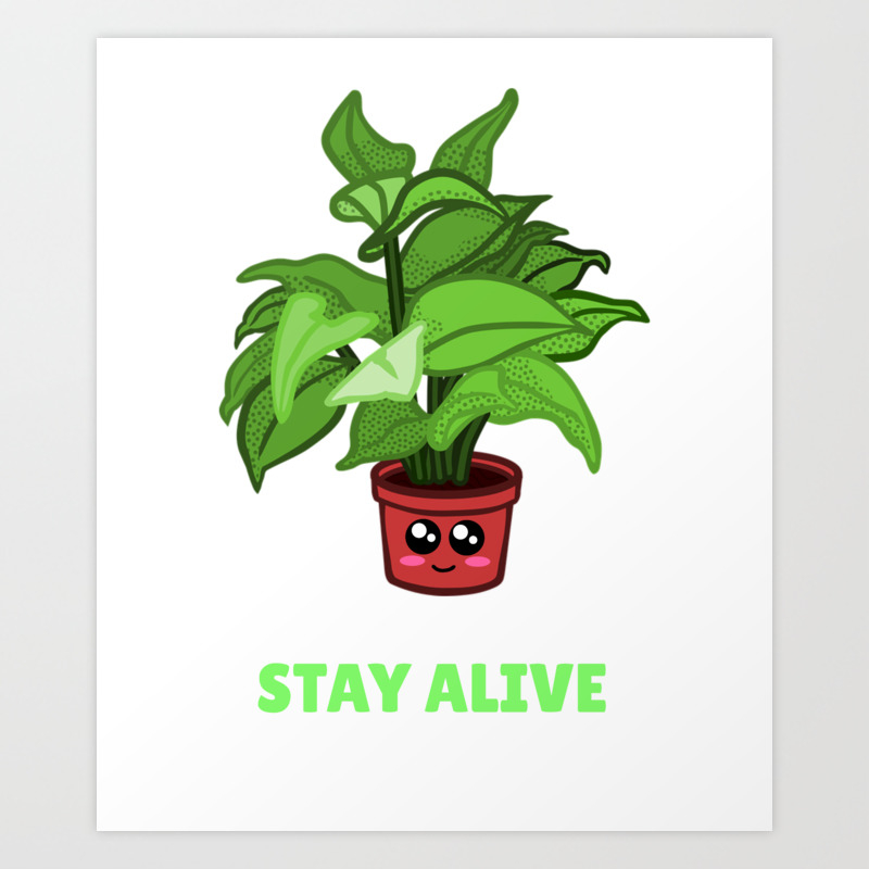 Just Trying To Stay Alive Funny House Plant Pun Art Print By Dogboo Society6