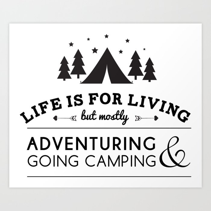 Life is for camping & adventuring Art Print