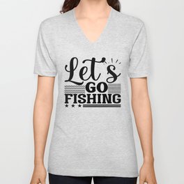 Let's Go Fishing V Neck T Shirt