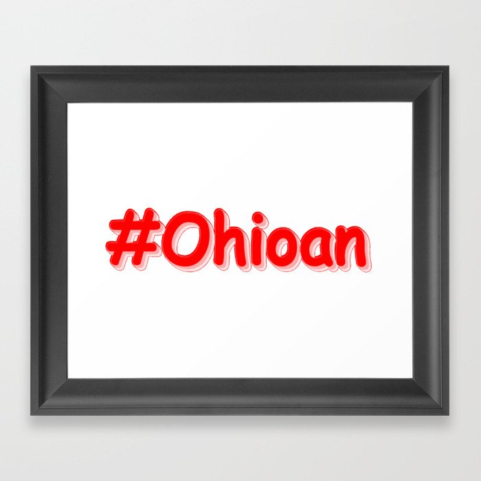 "#Ohioan " Cute Design. Buy Now Framed Art Print