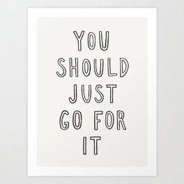 Just Go For It Art Print
