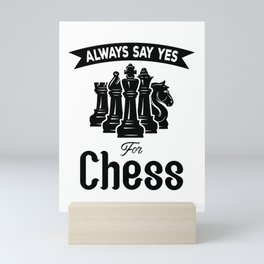 Always Say Yes For Chess Mini Art Print