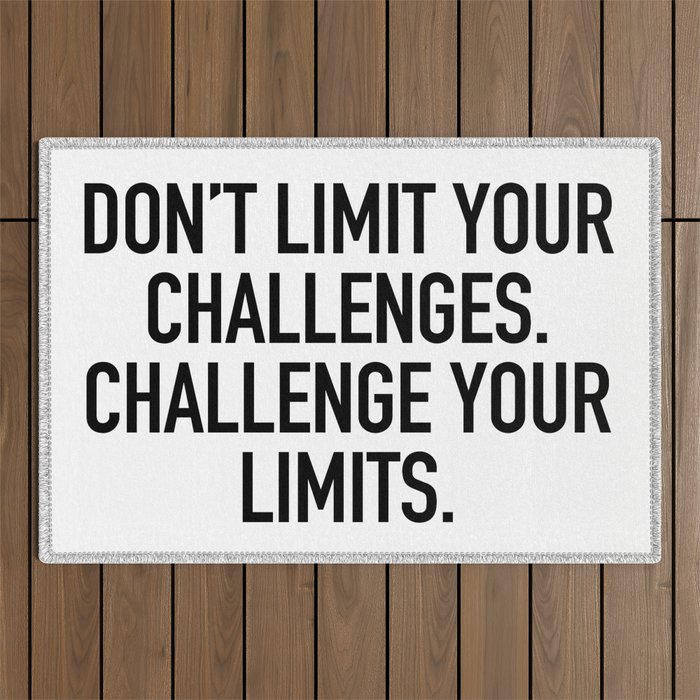 Don't limit your challenges. challenge your limits. Outdoor Rug