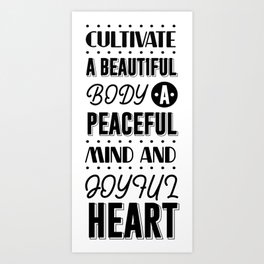 CULTIVATE A BEAUTIFUL BODY A PEACEFUL MIND AND JOYFUL HEART Art Print | Move, Guatamabuddha, Harmony, Maritalarts, Ohm, Asanas, Taoist, Dao, Diwali, Taichi 