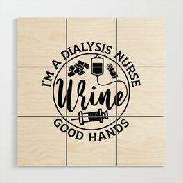 I'm A Dialysis Nurse Good Hands Nephrology Gift Wood Wall Art