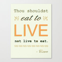 Eat to live Canvas Print