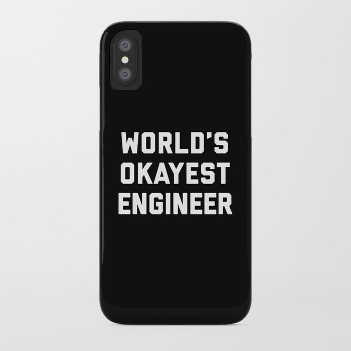 World's Okayest Engineer Funny Quote iPhone Case