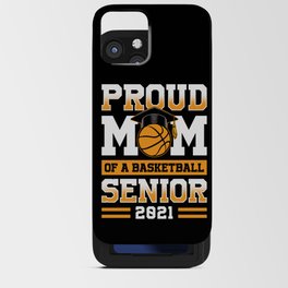Proud Mom Of A Basketball Senior 2021 iPhone Card Case
