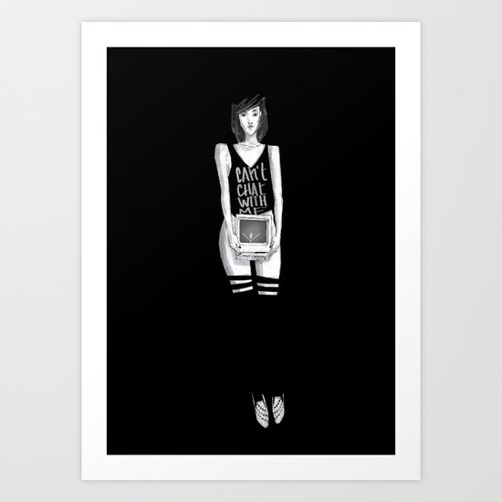 Can't chat With Me Art Print