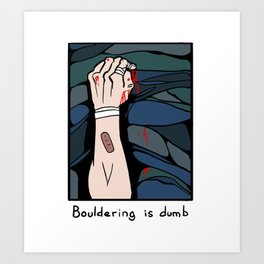 Bouldering is Dumb Art Print