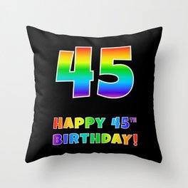 [ Thumbnail: HAPPY 45TH BIRTHDAY - Multicolored Rainbow Spectrum Gradient Throw Pillow ]