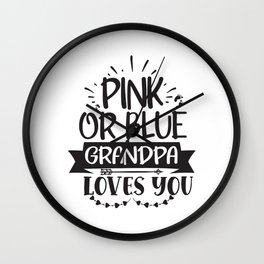 Pink Or Blue Grandpa Loves You Wall Clock