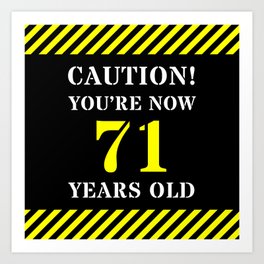 [ Thumbnail: 71st Birthday - Warning Stripes and Stencil Style Text Art Print ]