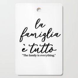 La famiglia e tutto - Family is everything in Italian Cutting Board