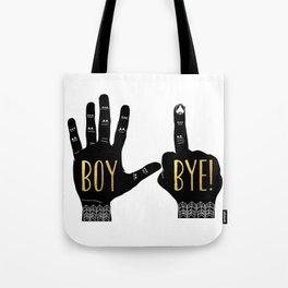 Boy, Bye! Tote Bag
