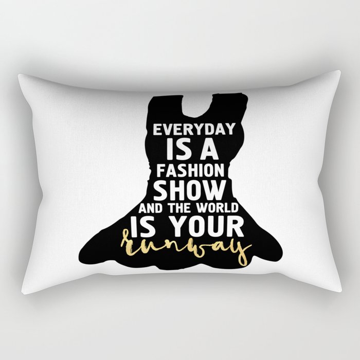 EVERYDAY IS A FASHION SHOW - fashion quote Rectangular Pillow