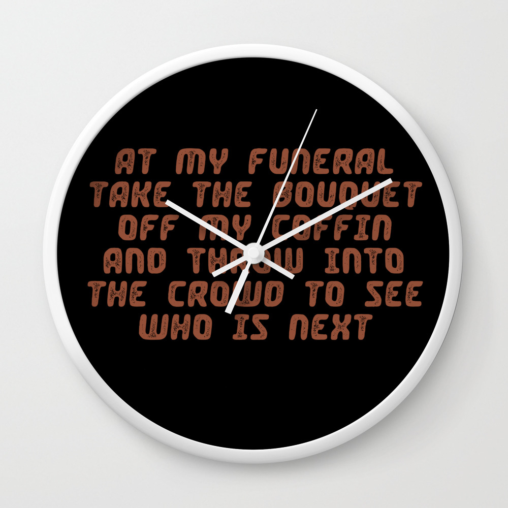 Funny sarcastic funeral humor quotes vintage style illustration Wall Clock  by Just Humour | Society6