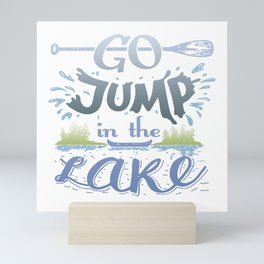 Go jump in the lake Mini Art Print