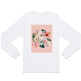 LET THAT SHIT GO - Sweary Floral (peach) Long Sleeve T Shirt