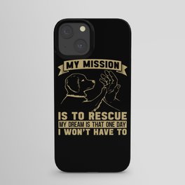 Abandoned Pets My Mission Is To Adopt Animal Lover iPhone Case
