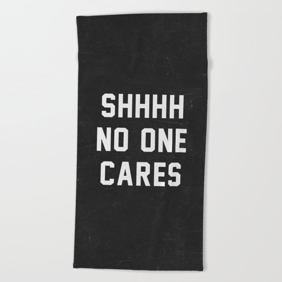No One Cares Beach Towel