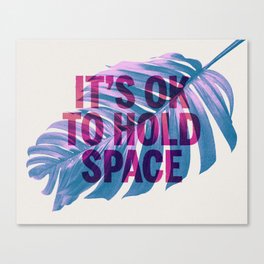 It's ok to hold space - typography Canvas Print