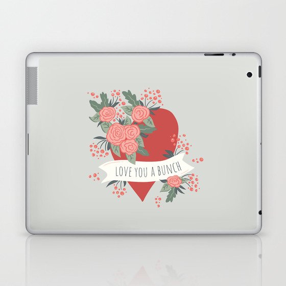 Love you a bunch Laptop & iPad Skin